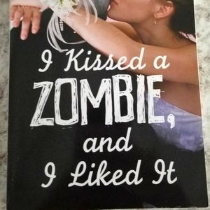 I Kissed a Zombie and I Liked It